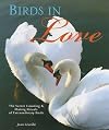 Birds in Love: The Secret Courting & Mating Rituals of Extraordinary Birds
