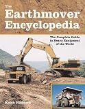 Earthmover Encyclopedia The Complete Guide To Heavy Equipment Of The World