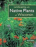 Landscaping With Native Plants Of Wisconsin