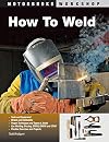 How To Weld (Motorbooks Workshop)