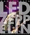 Whole Lotta Led Zeppelin: The Illustrated History of the Heaviest Band of All Time