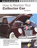 How To Restore Your Collector Car 2nd Edition Motorbooks Workshop