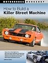 How to Build a Killer Street Machine (Motorbooks Workshop)