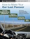 How to Make Your Car Last Forever: Avoid Expensive Repairs, Improve Fuel Economy, Understand Your Warranty, Save Money (Motorbooks Workshop)