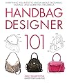 Handbag Designer 101: Everything You Need to Know About Designing, Making, and Marketing Handbags - Emily Blumenthal