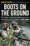Boots on the Ground: The Fight to Liberate Afghanistan from Al-Qaeda and the Taliban