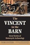 The Vincent in the Barn: Great Stories of Motorcycle Archaeology