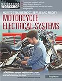 How To Troubleshoot Repair And Modify Motorcycle Electrical Systems Motorbooks Workshop