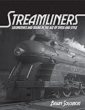 Streamliners Locomotives And Trains In The Age Of Speed And Style