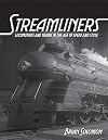 Streamliners: Locomotives and Trains in the Age of Speed and Style
