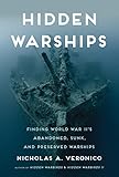 Hidden Warships Finding World War Iis Abandoned Sunk And Preserved Warships