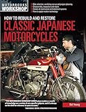 How to Rebuild and Restore Classic Japanese Motorcycles (Motorbooks Workshop)
