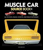 Muscle Car Source Book All The Facts Figures Statistics And Production Numbers