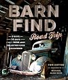 Barn Find Road Trip: 3 Guys, 14 Days and 1000 Lost Collector Cars Discovered