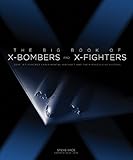The Big Book of X-Bombers & X-Fighters: USAF Jet-Powered Experimental Aircraft and Their Propulsive Systems