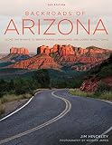 Backroads Of Arizona Second Edition Along The Byways To Breathtaking Landscapes And Quirky Small Towns