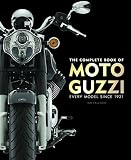 The Complete Book Of Moto Guzzi Every Model Since 1921 Complete Book Series