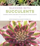 Success With Succulents Choosing Growing And Caring For Cactuses And Other Succulents