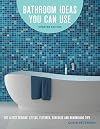 Bathroom Ideas You Can Use, Updated Edition: The Latest Designs, Styles, Fixtures, Surfaces and Remodeling Tips