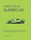 Speed Read Supercar The History Technology And Design Behind The Worlds Most Exciting Cars