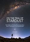 On the Trail of Stardust: The Guide to Finding Micrometeorites: Tools, Techniques, and Identification