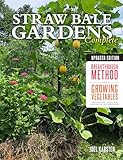 Straw Bale Gardens Complete Updated Edition Breakthrough Method For Growing Vegetables Anywhere Earlier And With No Weeding