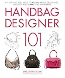 Handbag Designer 101 Everything You Need To Know About Designing Making And Marketing Handbags