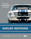 Shelby Mustang The Total Performance Pony Car