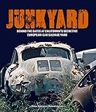 Junkyard: Behind the Gates at California's Secretive European-Car Salvage Yard