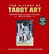 The History of Tarot Art: Demystifying the Art and Arcana, Deck by Deck