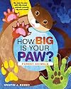 How Big Is Your Paw? Forest Animals: Go paw-to-paw with life-sized animal cutouts, big and small!