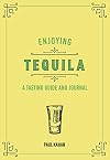 Enjoying Tequila: A Tasting Guide and Journal (Liquor Library)