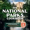 The National Parks Cookbook: The Best Recipes from (and Inspired by) America’s National Parks (Great Outdoor Cooking)