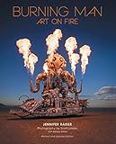 Burning Man: Art on Fire: Revised and Updated Edition
