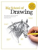 Big School of Drawing: Well-explained, practice-oriented drawing instruction for the beginning artist (Big School of Drawing, 1)