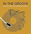 In the Groove: The Vinyl Record and Turntable Revolution