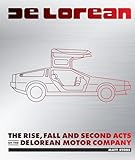 DeLorean: The Rise, Fall and Second Acts of the DeLorean Motor Company
