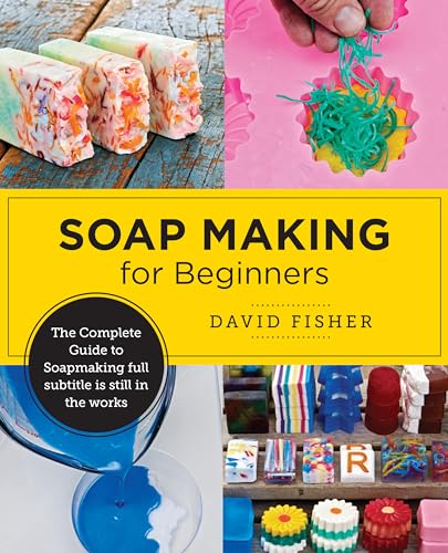 Soap Making for Beginners : by Fisher, David