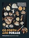 Go Forth and Forage: A Guide to Foraging Over 50 of the Most Common Edible & Medicinal North American Mushrooms