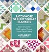 Patchwork Granny Square Blankets: Learn to Crochet Quilt-Inspired Throws, Home Décor & More