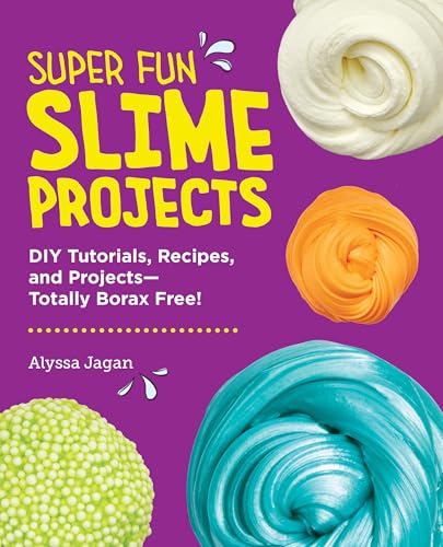 Super Fun Slime Projects : by Jagan, Alyssa