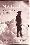Nansen The Explorer As Hero