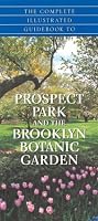 The Complete Guidebook to Prospect Park and the Brooklyn Botanic Gardens