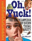 Oh Yuck The Encyclopedia Of Everything Nasty