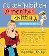 Stitch 'n Bitch Superstar Knitting: Go Beyond the Basics