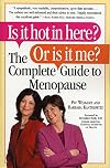 Is it Hot in Here? Or is it me? The Complete Guide to Menopause