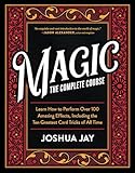 Magic: The Complete Course: How to Perform Over 100 Amazing Effects, with 500 Full-Color How-to Photographs