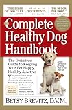 The Complete Healthy Dog Handbook The Definitive Guide To Keeping Your Pet Happy Healthy Active