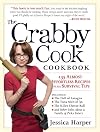 The Crabby Cook Cookbook: Recipes and Rants