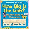 How Big Is the Lion? My First Book of Measuring